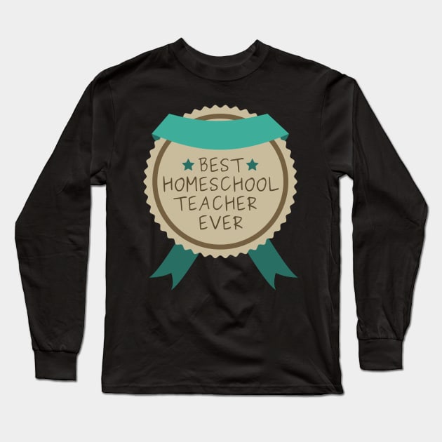 Funny Best Homeschool Teacher Badge Long Sleeve T-Shirt by casualism